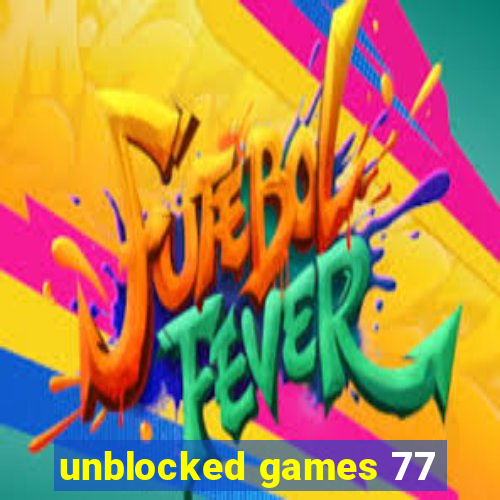 unblocked games 77